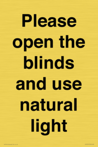 Please open the blinds and use natural light